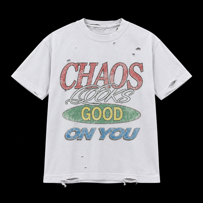 CHAOS LOOKS GOOD ON YOU TEE